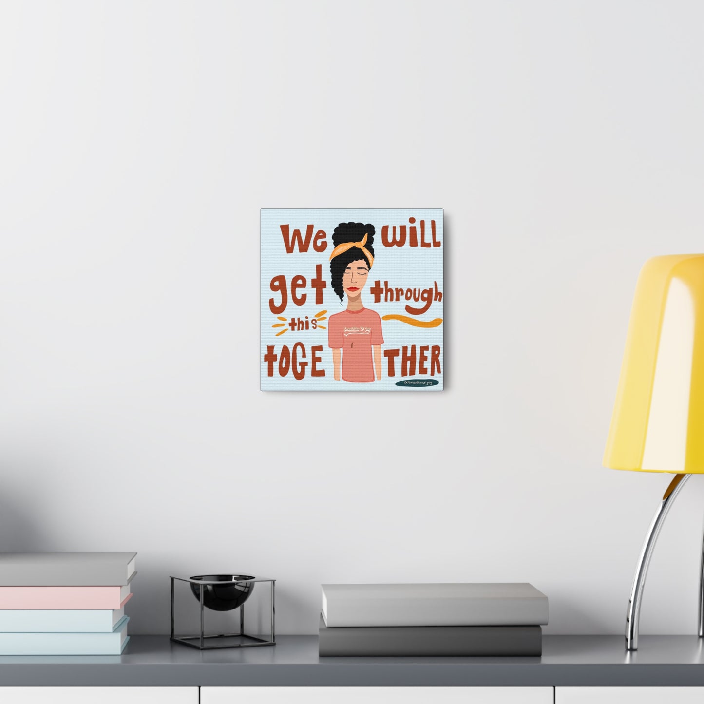 We will get through this together canvas print