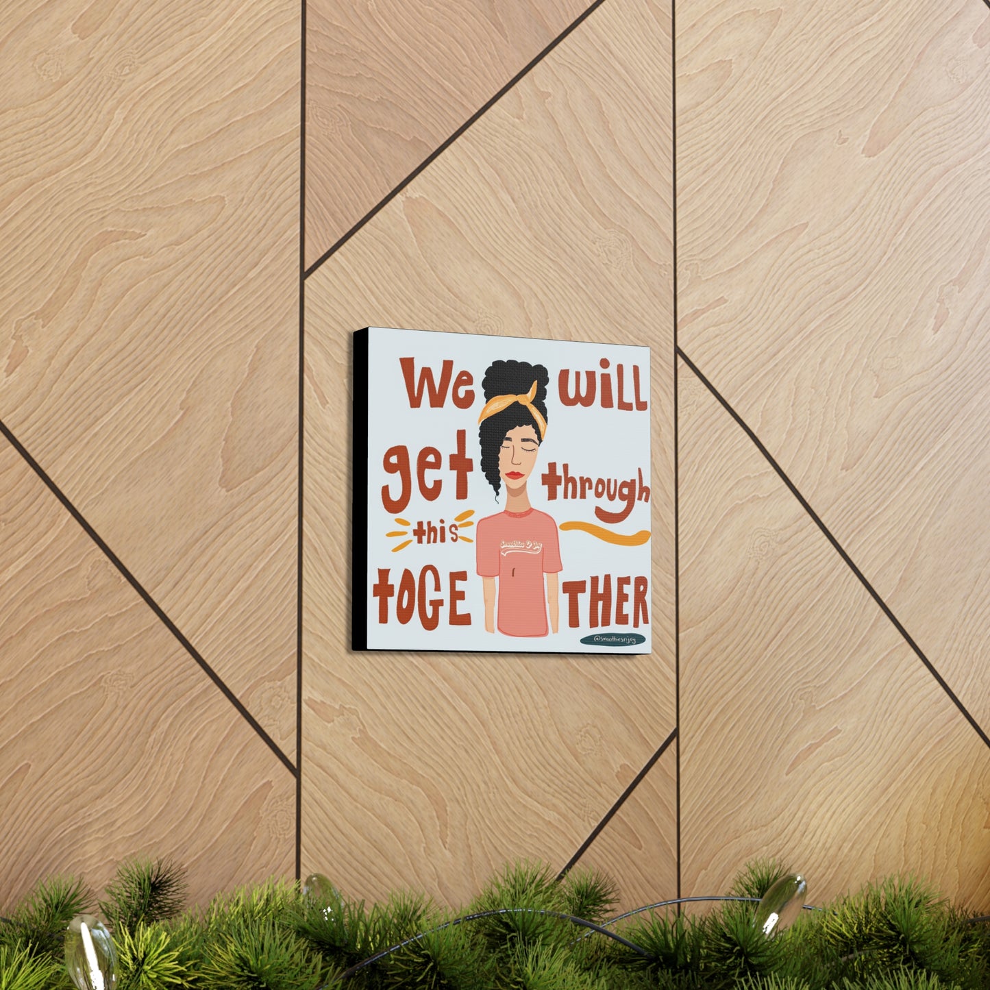 We will get through this together canvas print