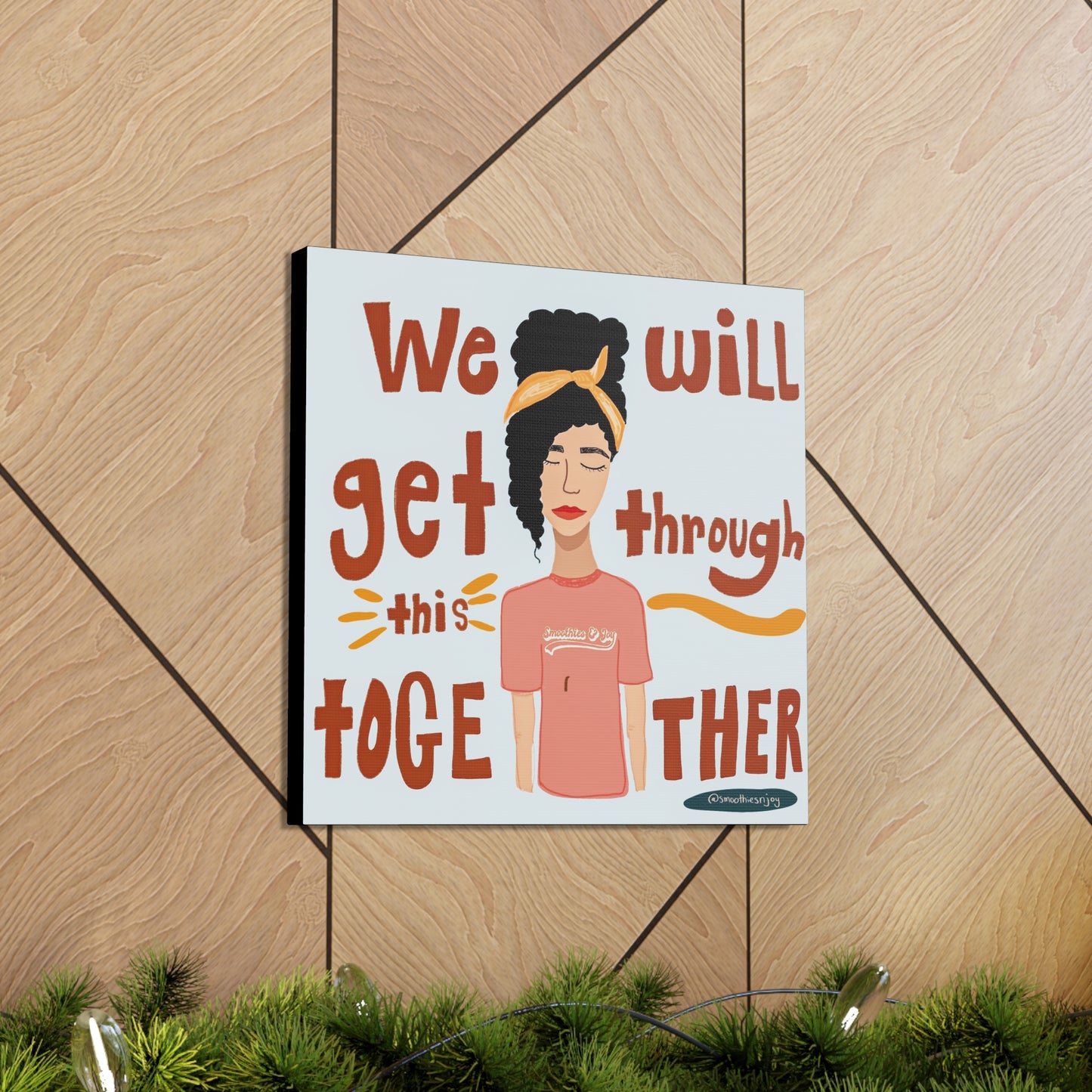 We will get through this together canvas print